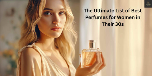 Best Perfumes for Women in Their 30s