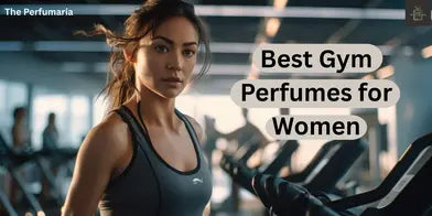 Best Gym Perfumes for Women