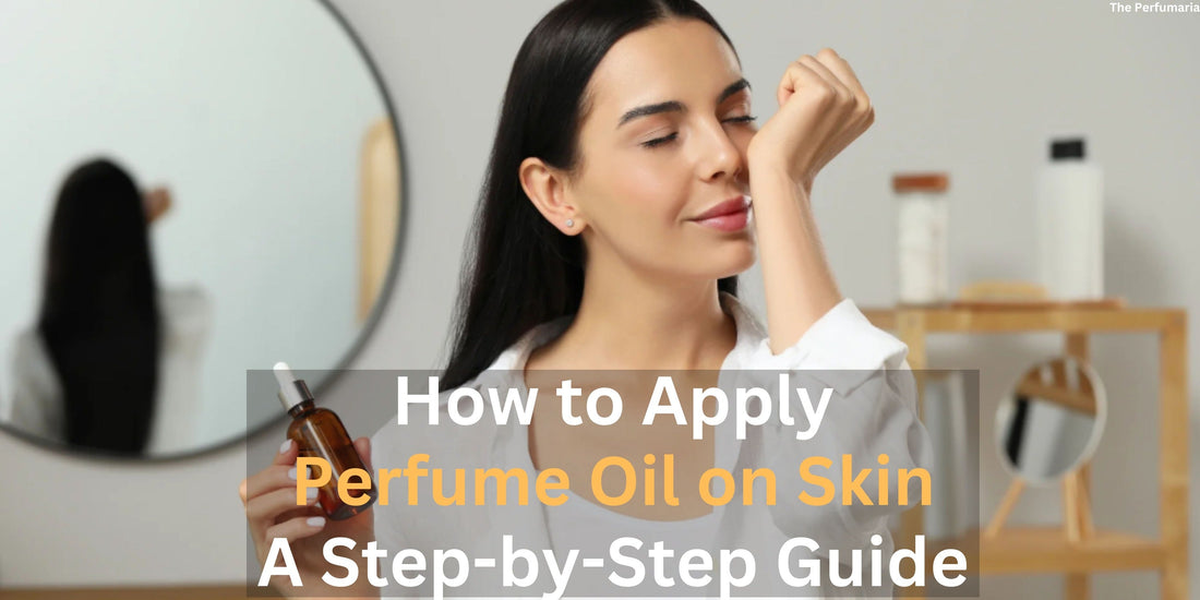 How to Apply Perfume Oil on Skin: A Step-by-Step Guide
