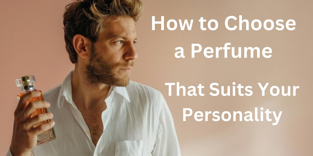 How to Choose a Perfume That Suits Your Personality