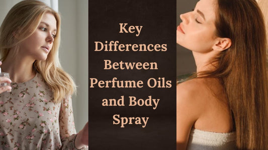 Key Differences Between Perfume Oils and Body Spray